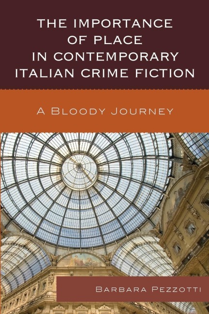 Importance of Place in Contemporary Italian Crime Fiction: A Bloody Journey