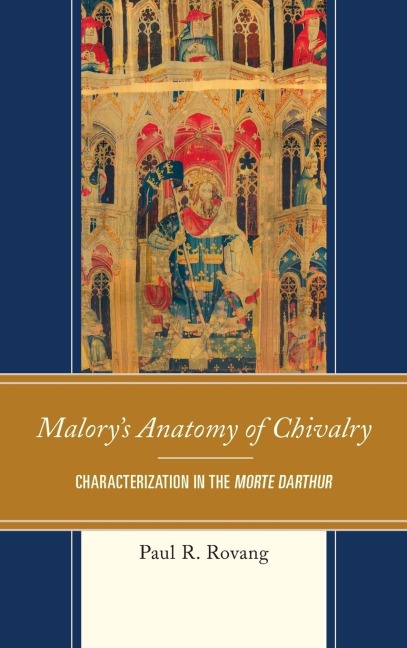 Malorys Anatomy of Chivalry: Characterization in the Morte Darthur
