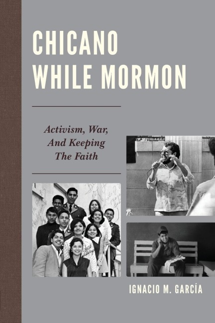 Chicano While Mormon: Activism, War, and Keeping the Faith