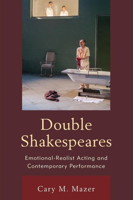 Double Shakespeares: Emotional-Realist Acting and Contemporary Performance