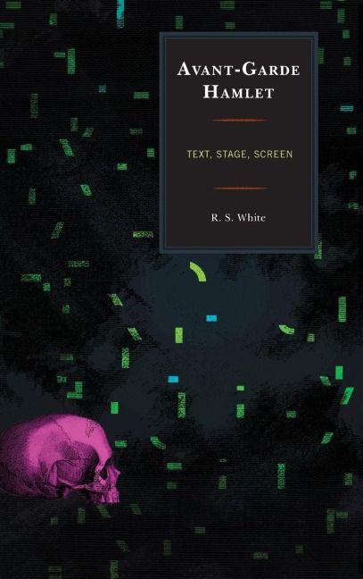 Avant-Garde Hamlet: Text, Stage, Screen