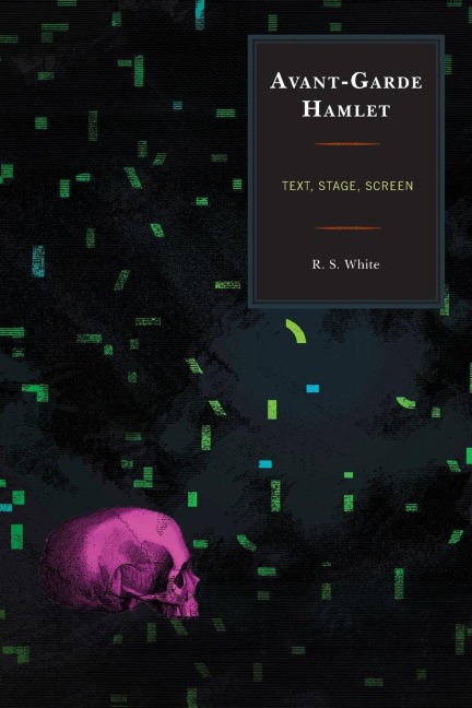 Avant-Garde Hamlet: Text, Stage, Screen
