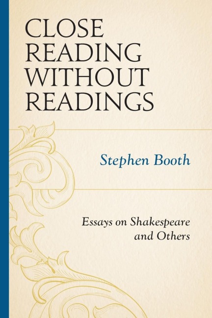 Close Reading without Readings: Essays on Shakespeare and Others