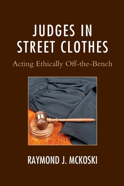 Judges in Street Clothes: Acting Ethically Off-the-Bench