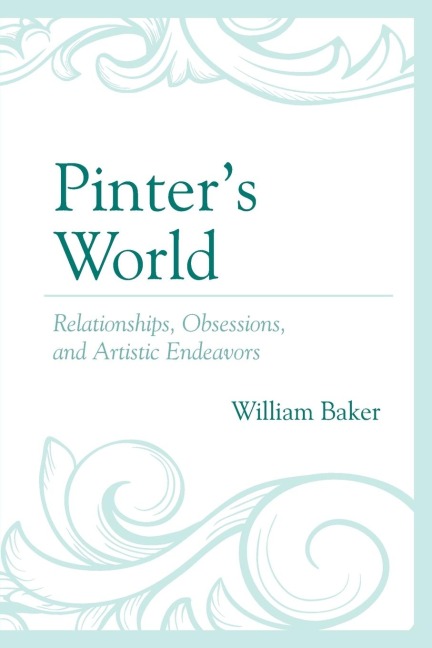 Pinter's World: Relationships, Obsessions, and Artistic Endeavors