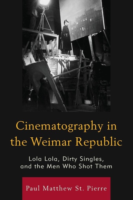 Cinematography in the Weimar Republic: Lola Lola, Dirty Singles, and the Men Who Shot Them