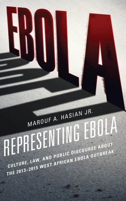 Representing Ebola: Culture, Law, and Public Discourse about the 2013-2015 West African Ebola Outbreak