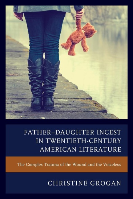 Father-Daughter Incest in Twentieth-Century American Literature: The Complex Trauma of the Wound and the Voiceless