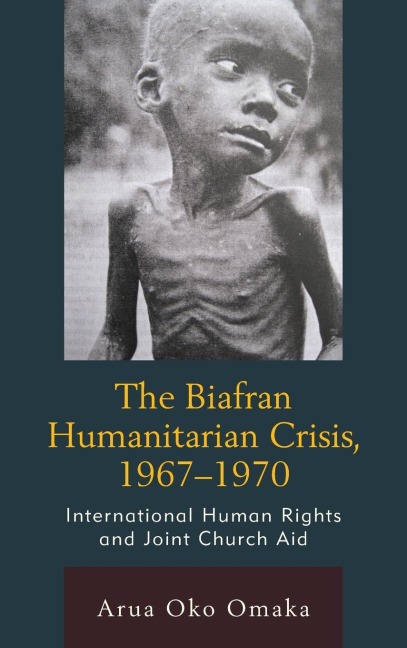 Biafran Humanitarian Crisis, 1967-1970: International Human Rights and Joint Church Aid