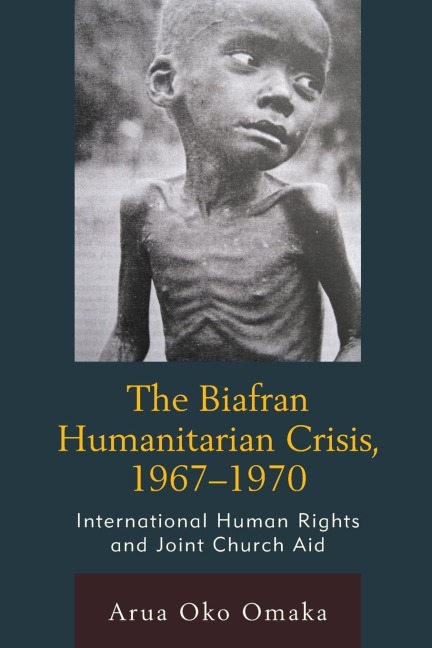 Biafran Humanitarian Crisis, 1967-1970: International Human Rights and Joint Church Aid