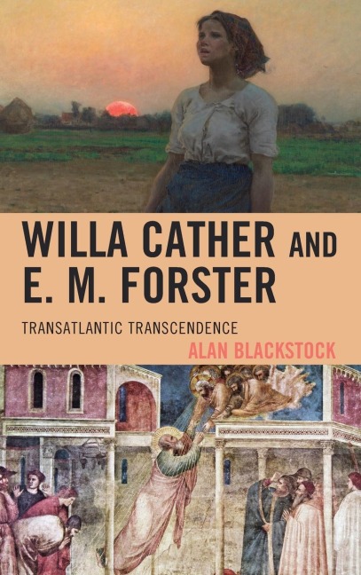 Willa Cather and E. M. Forster: Transatlantic Transcendence