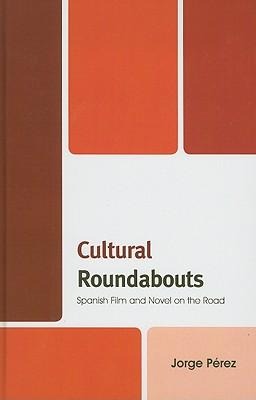 Cultural Roundabouts: Spanish Film and Novel on the Road