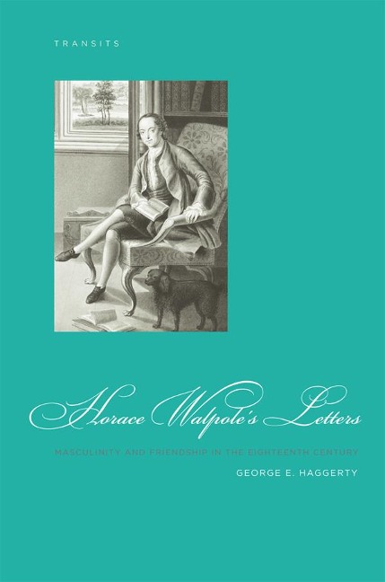 Horace Walpoles Letters: Masculinity and Friendship in the Eighteenth Century