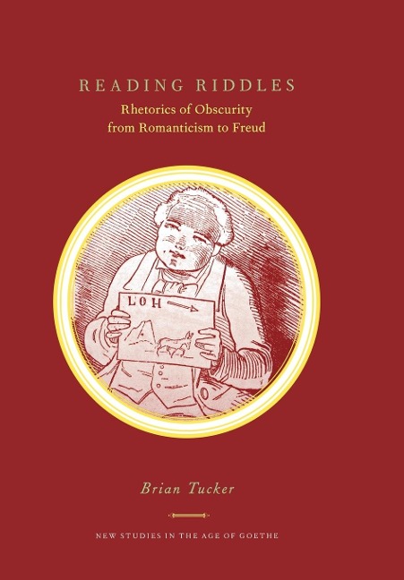Reading Riddles: Rhetorics of Obscurity from Romanticism to Freud