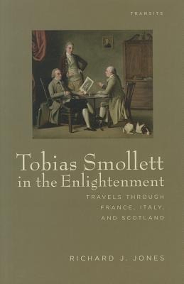 Tobias Smollett in the Enlightenment: Travels through France, Italy, and Scotland