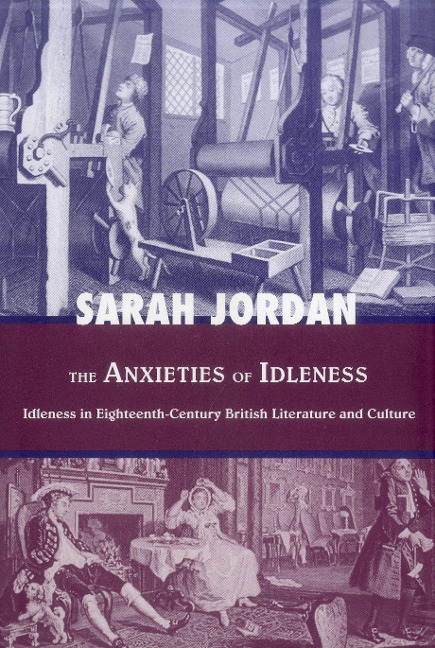 Anxieties of Idleness: Idleness in Eighteenth-Century British Literature and Culture