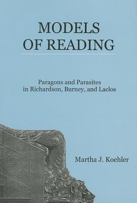 Models of Reading: Paragons and Parasites in Richardson, Burney, and Laclos