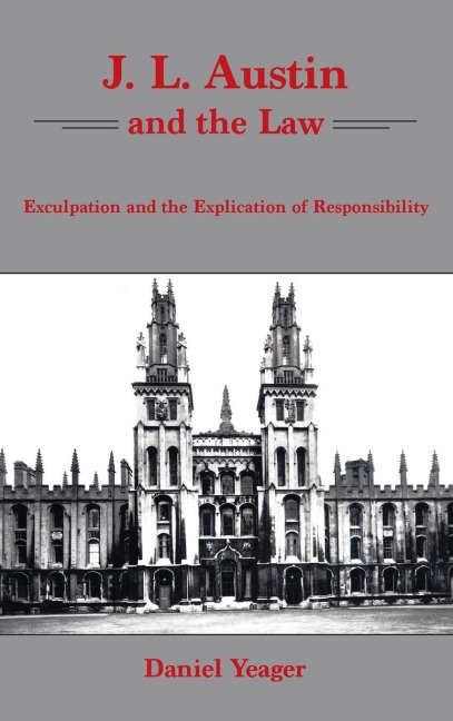 J.L. Austin and the Law: Exculpation and the Explication of Responsibility
