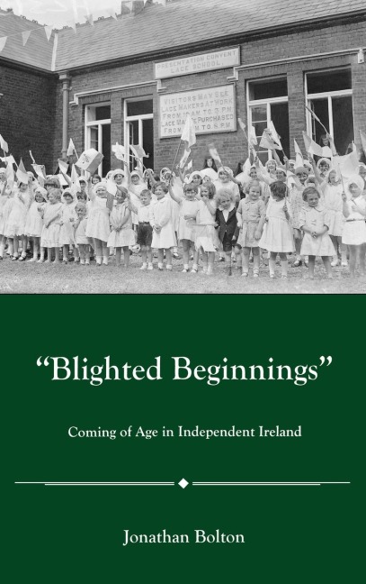 Blighted Beginnings: Coming of Age in Independent Ireland