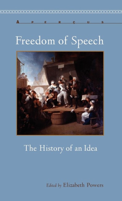Freedom of Speech: The History of an Idea