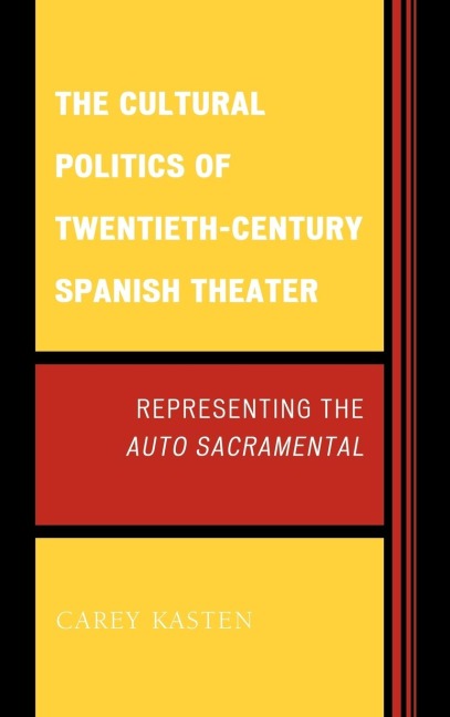 Cultural Politics of Twentieth-Century Spanish Theater: Representing the Auto Sacramental