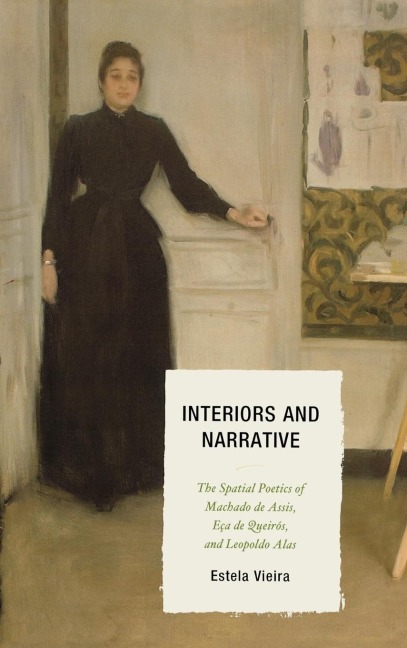 Interiors and Narrative: The Spatial Poetics of Machado de Assis, Eça de Queirós, and Leopoldo Alas