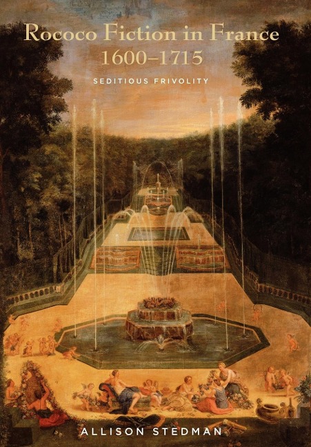 Rococo Fiction in France, 1600-1715: Seditious Frivolity