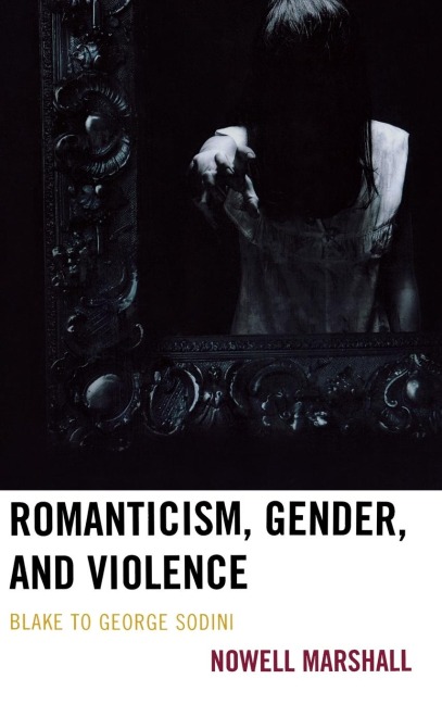 Romanticism, Gender, and Violence: Blake to George Sodini
