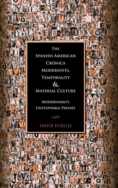 Spanish American Crónica Modernista, Temporality and Material Culture: Modernismos Unstoppable Presses
