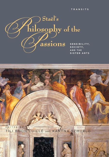 Stael's Philosophy of the Passions: Sensibility, Society and the Sister Arts