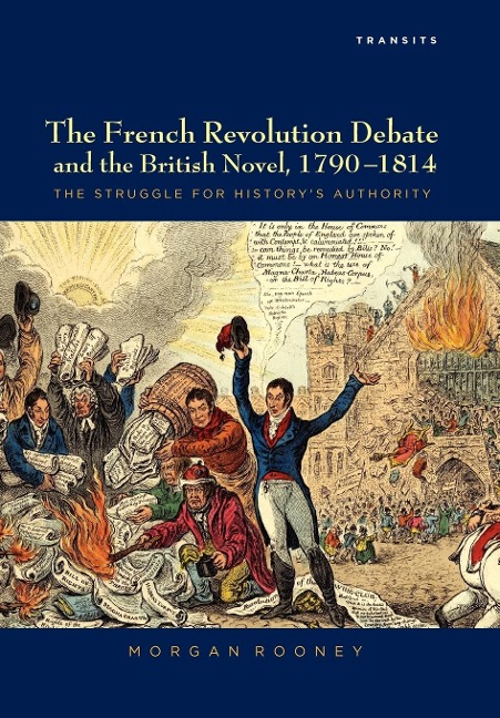 French Revolution Debate and the British Novel, 1790-1814: The Struggle for Historys Authority