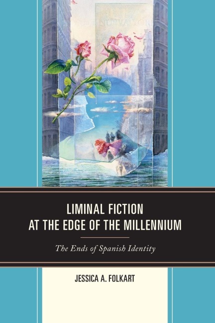 Liminal Fiction at the Edge of the Millennium: The Ends of Spanish Identity