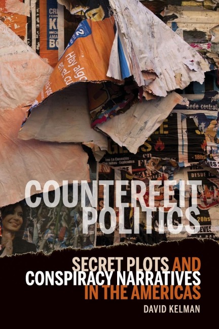 Counterfeit Politics: Secret Plots and Conspiracy Narratives in the Americas