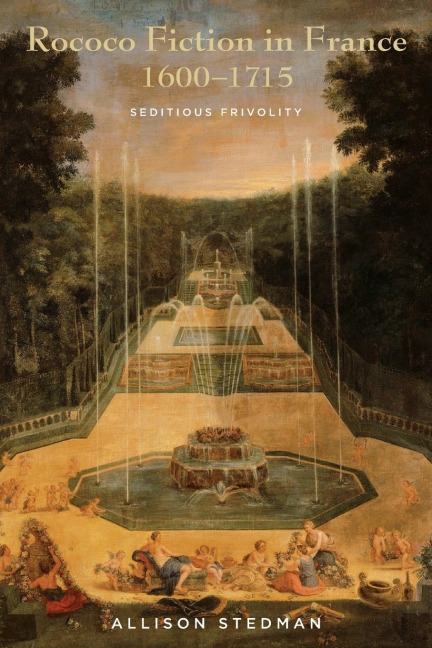 Rococo Fiction in France, 1600-1715: Seditious Frivolity