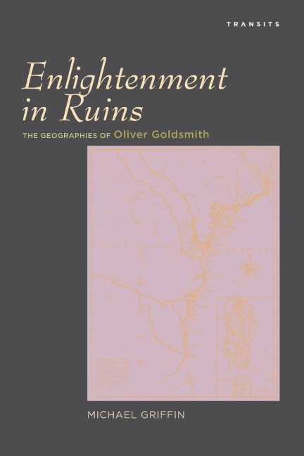 Enlightenment in Ruins: The Geographies of Oliver Goldsmith