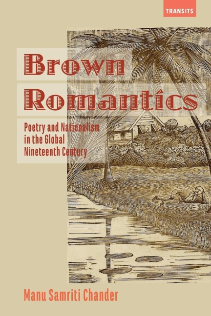 Brown Romantics: Poetry and Nationalism in the Global Nineteenth Century
