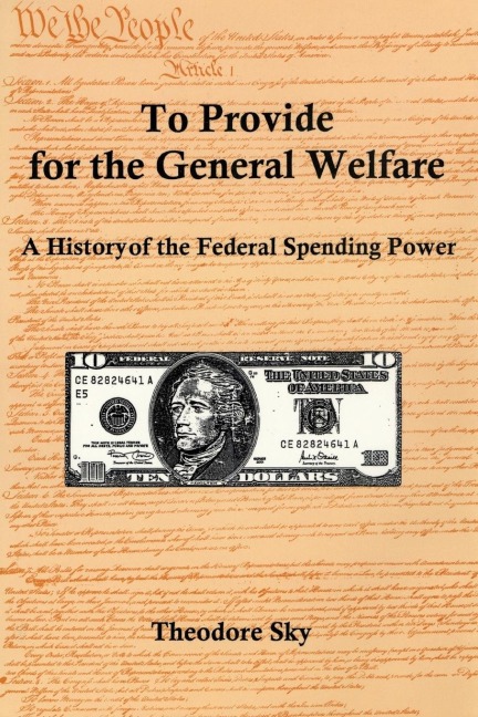 To Provide For The General Welfare: A History of the Federal Spending Power