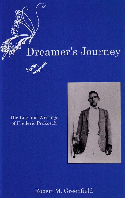 Dreamers Journey: The Life and Writings of Frederic Prokosch