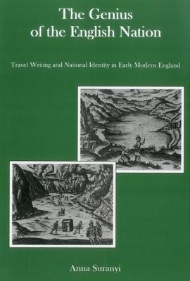 The Genius of the English Nation: Travel Writing and National Identity in Early Modern England