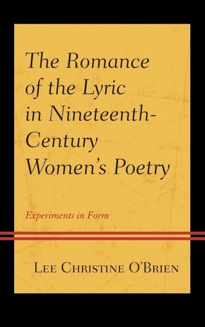 Romance of the Lyric in Nineteenth-Century Womens Poetry: Experiments in Form