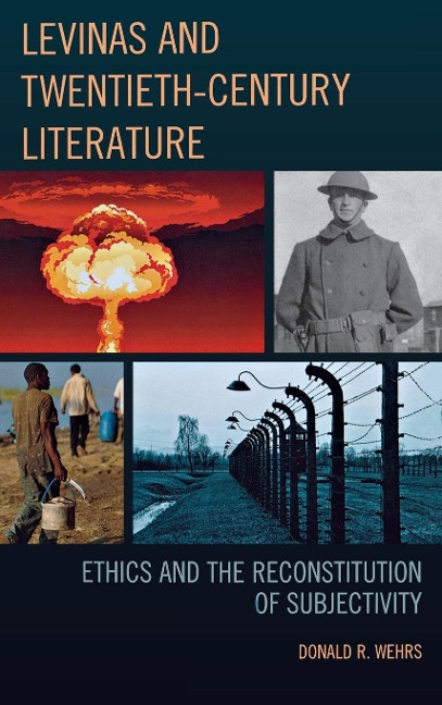 Levinas and Twentieth-Century Literature: Ethics and the Reconstitution of Subjectivity