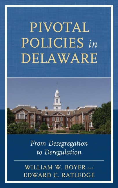 Pivotal Policies in Delaware: From Desegregation to Deregulation