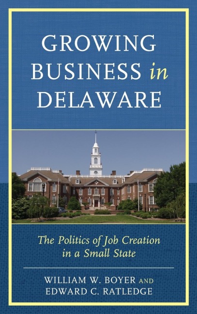 Growing Business in Delaware: The Politics of Job Creation in a Small State