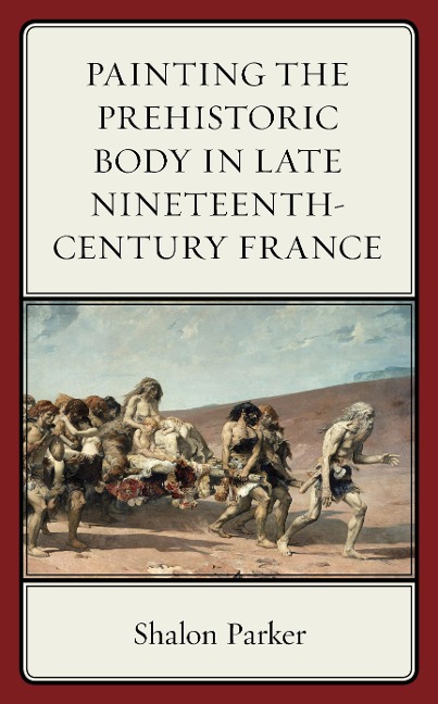 Painting the Prehistoric Body in Late Nineteenth-Century France