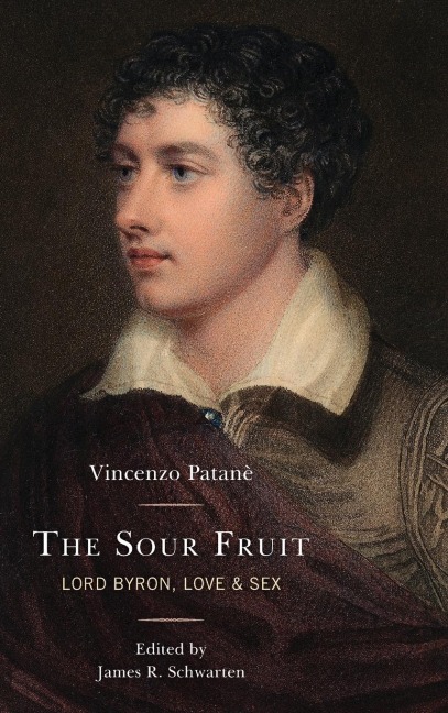 The Sour Fruit Lord Byron, Love & Sex