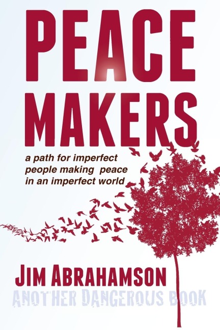 Peace Makers: A Path for Imperfect People Making Peace in an Imperfect World