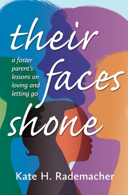 Their Faces Shone: A foster parent's lessons on loving and letting go