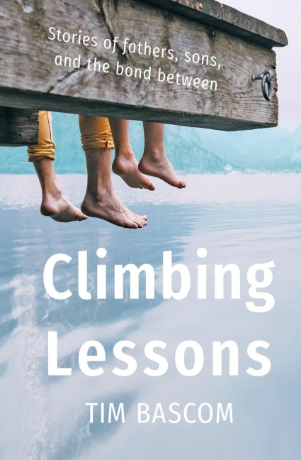 Climbing Lessons: Stories of fathers, sons, and the bond between