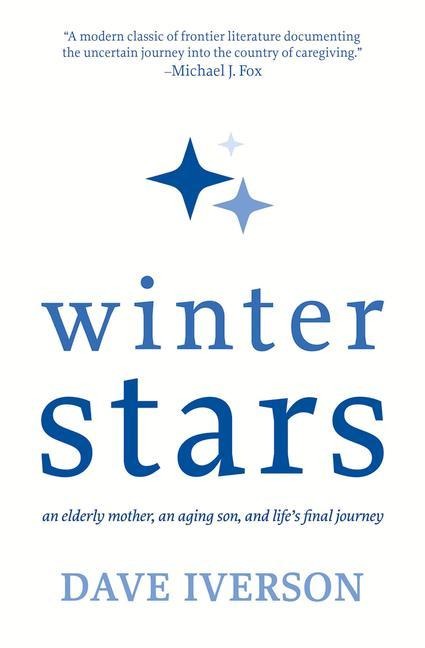 Winter Stars: An elderly mother, an aging son, and lifes final journey