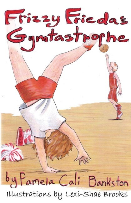 Frizzy Friedas Gymtastrophe: First Book in the Frizzy Frieda Series